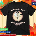 Once A Stray Now A Legend Furball Farm Abraham Shirt