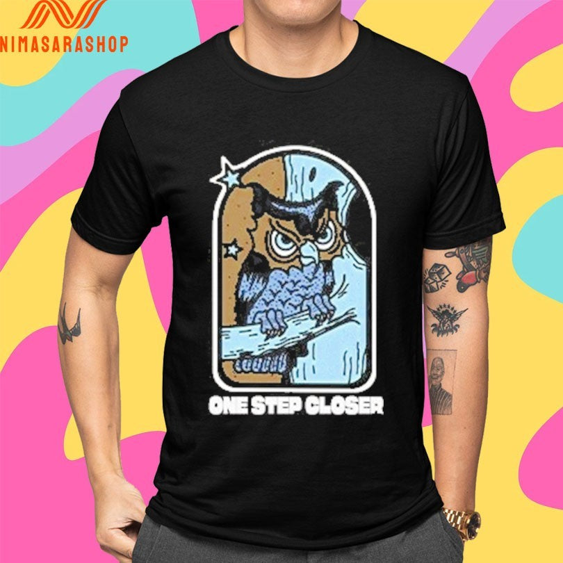 One Step Closer Owl Shirts
