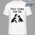 Only Came For The Dogs Shirt