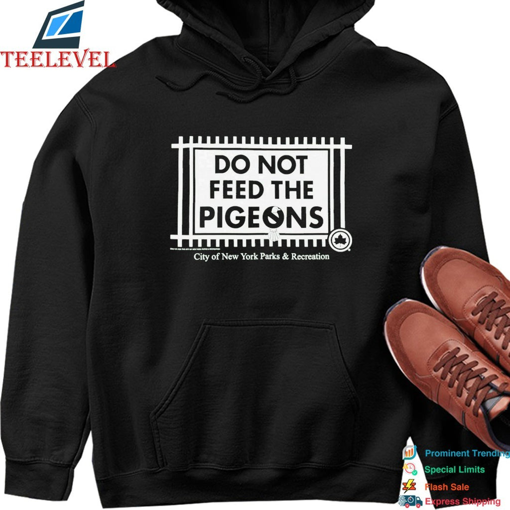 Only NY City Of New York Parks And Recreation Do Not Feed The Pigeons T-shirts