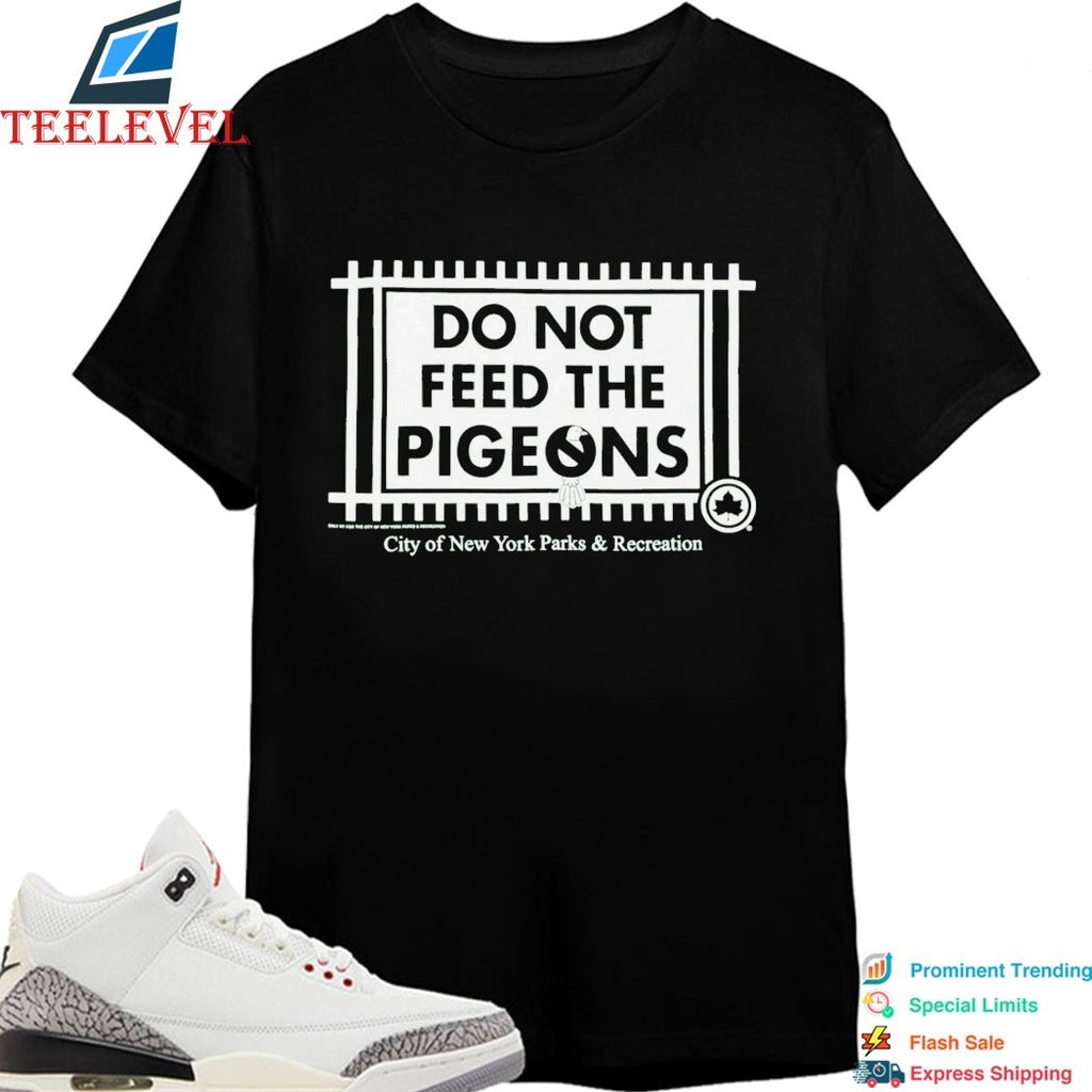 Only NY City Of New York Parks And Recreation Do Not Feed The Pigeons T-shirts