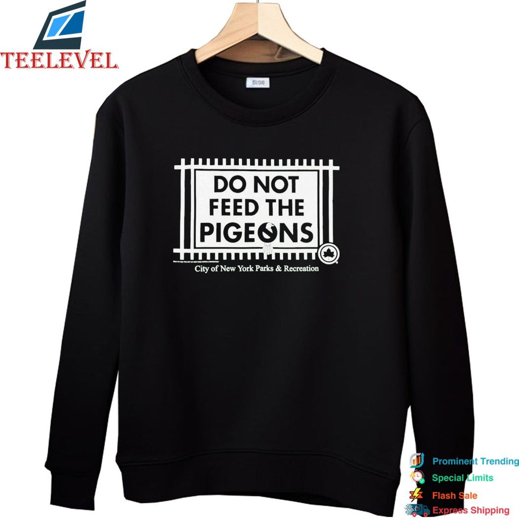 Only NY City Of New York Parks And Recreation Do Not Feed The Pigeons T-shirts