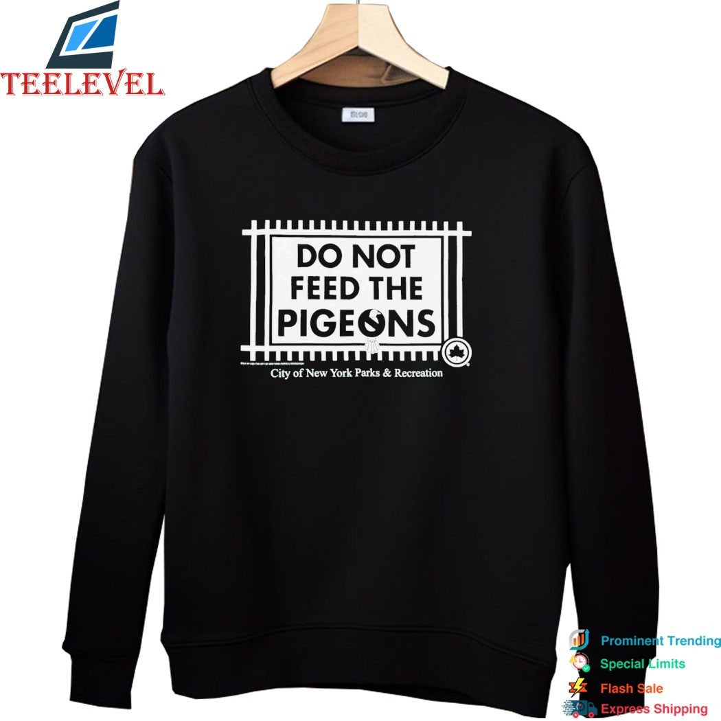 Only NY City Of New York Parks And Recreation Do Not Feed The Pigeons T-shirts