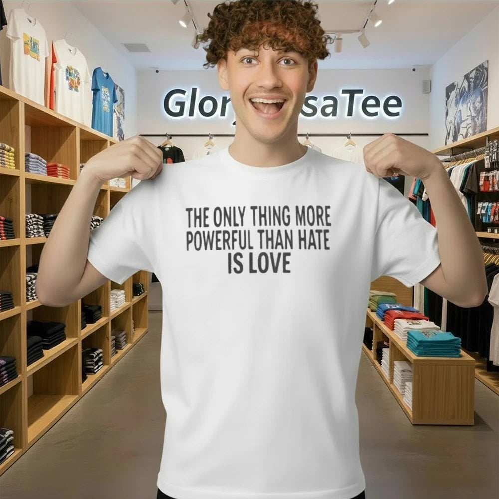 Only Thing More Powerful Than Hate Is Love Shirt
