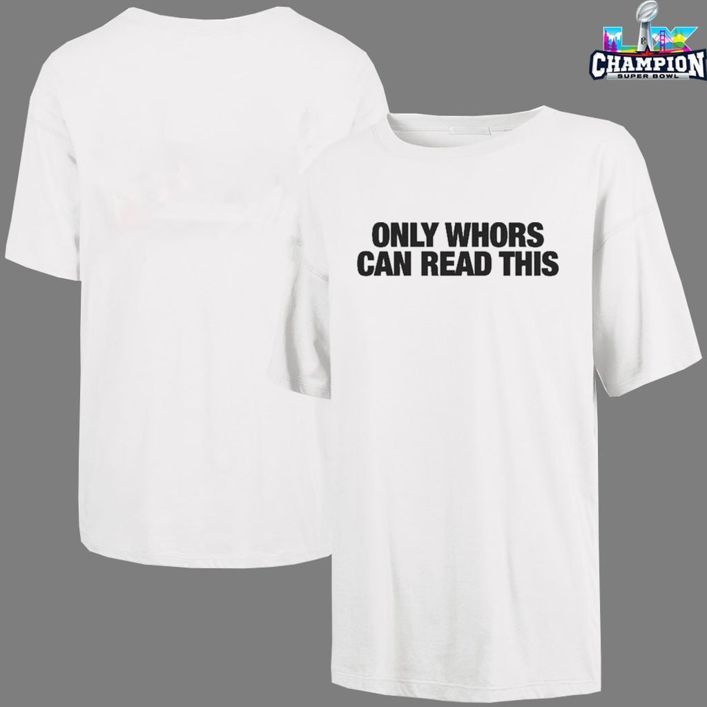 Only Whores Can Read This T-Shirts