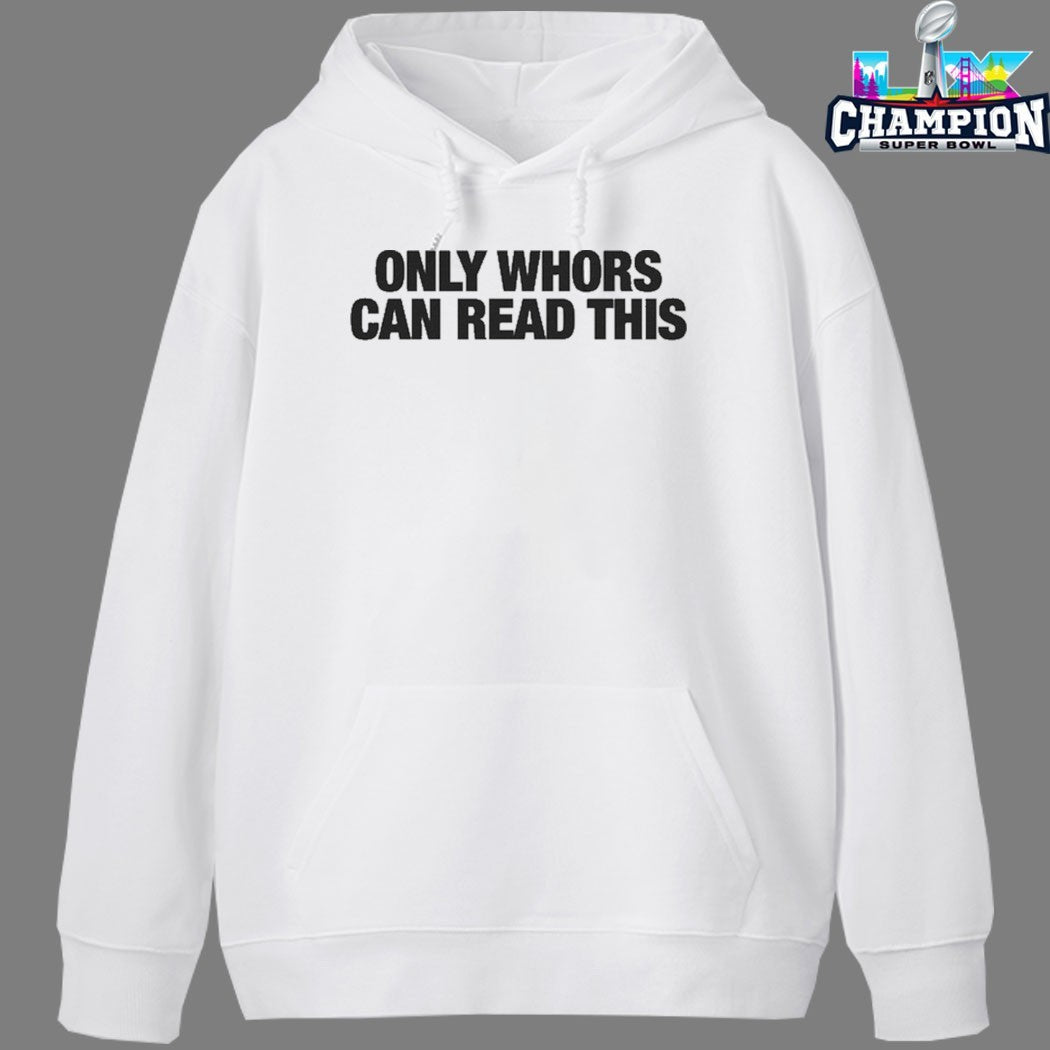 Only Whores Can Read This T-Shirts