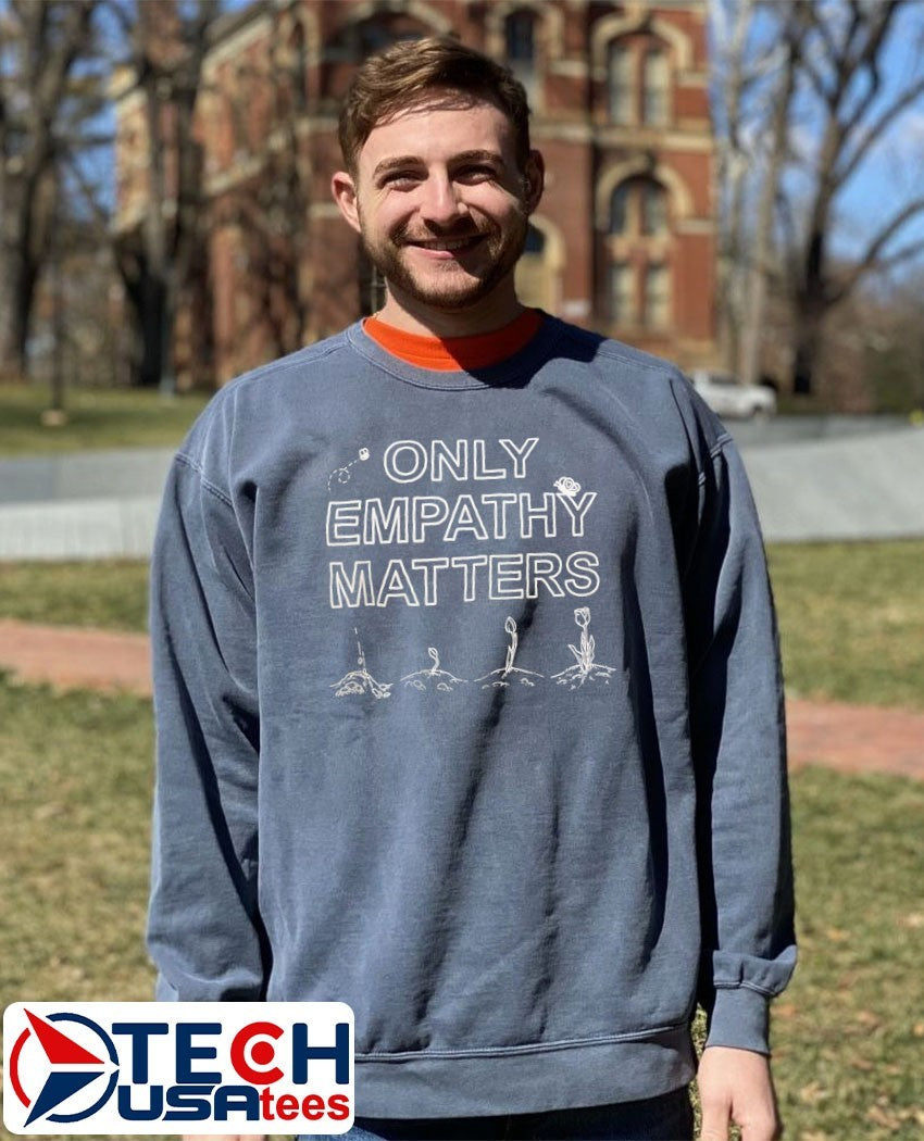 Only empathy matters shirt
