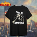 Only in Smashville Shirt