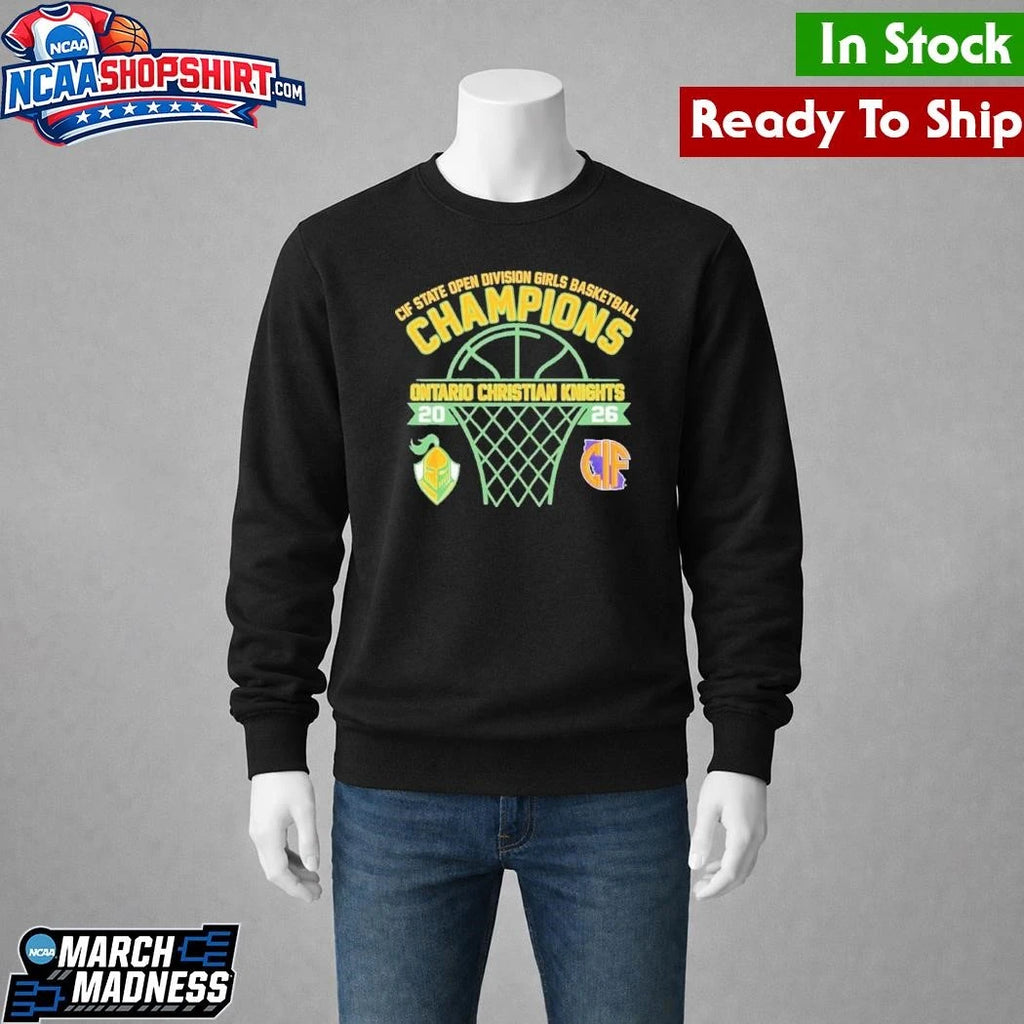 Ontario Christian Knights CIF State Open Division Girls Basketball Champions Shirt