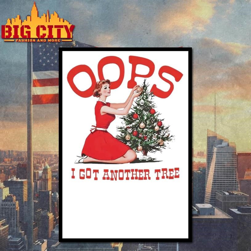 Oops I Got Another Tree Christmas Shirt