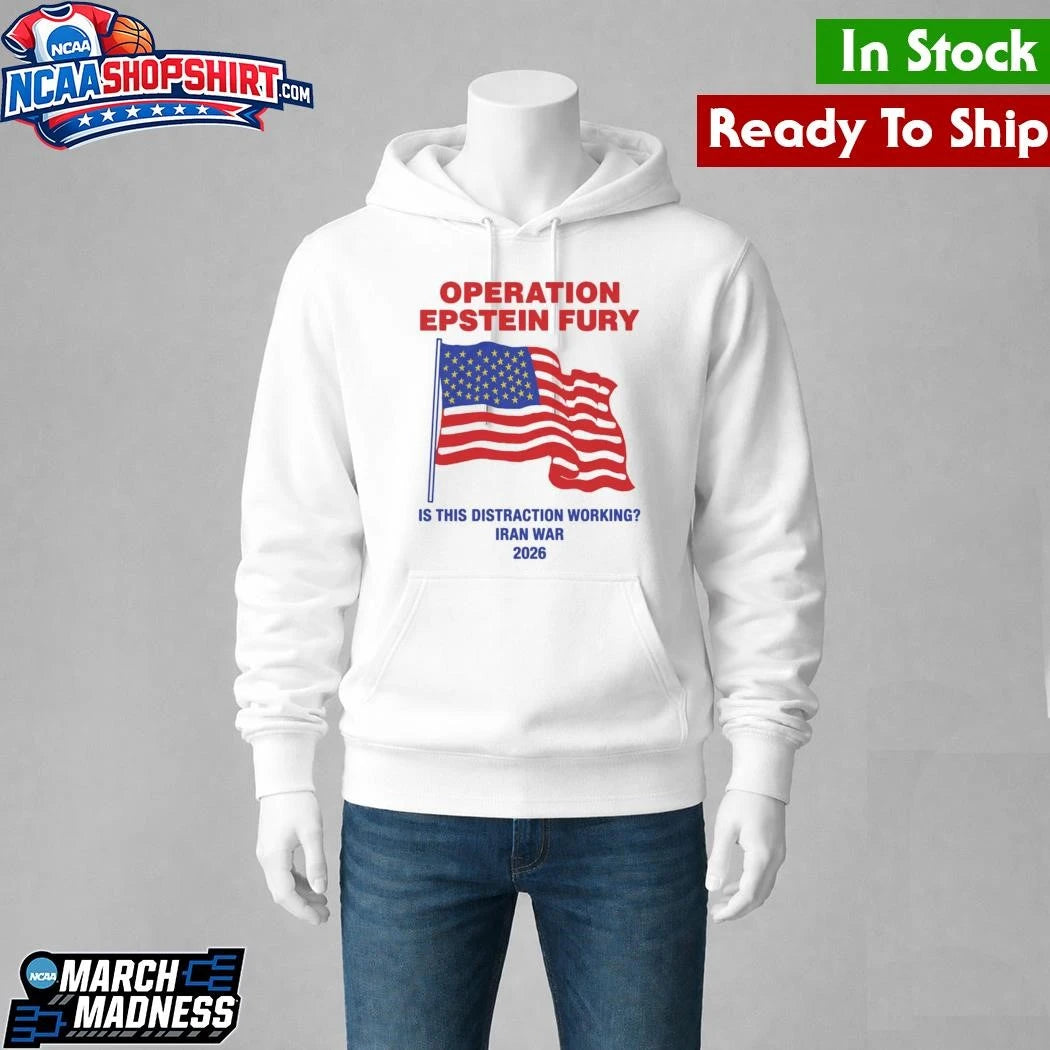 Operation Epstein Fury Is This Distraction Working Shirt