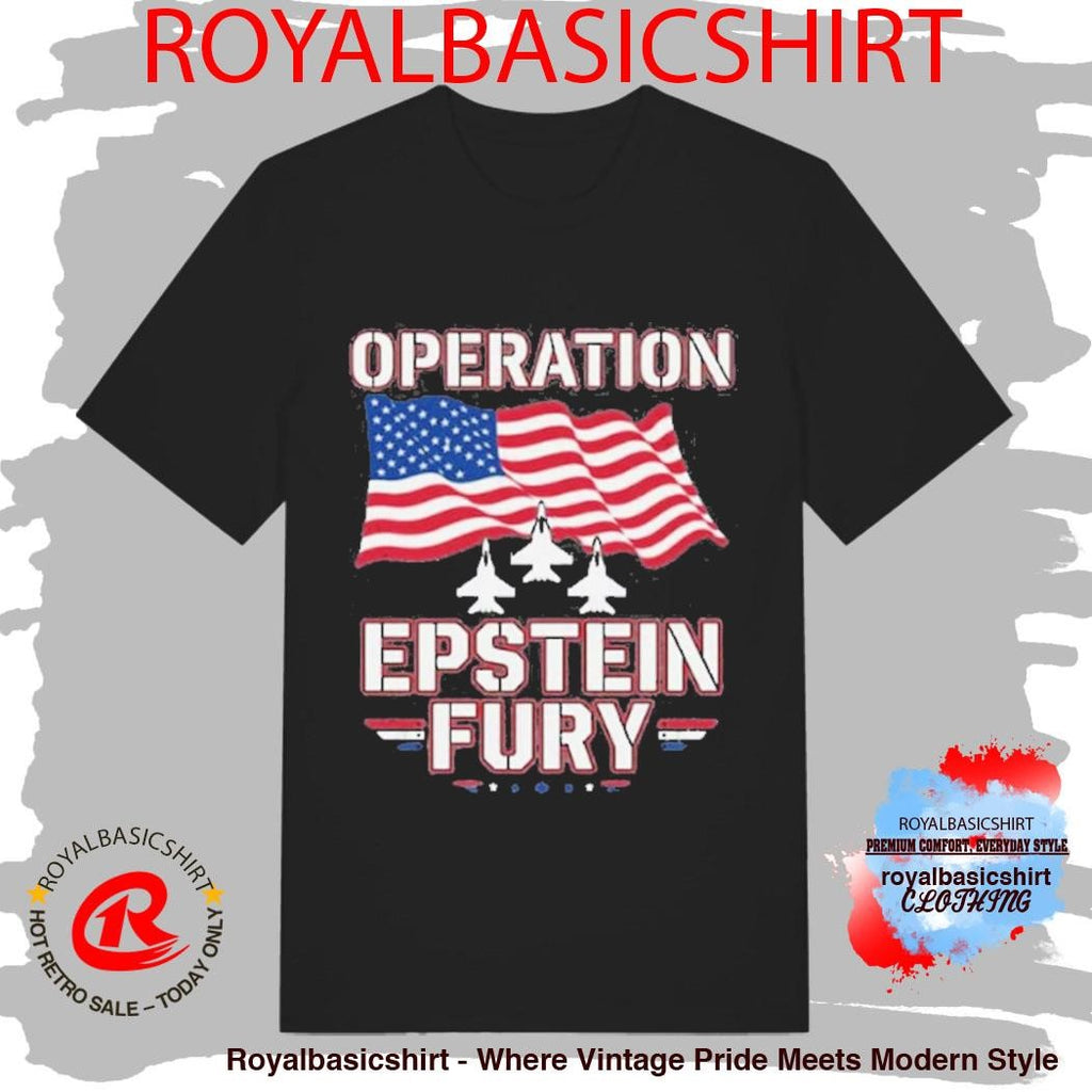 Operation Epstein Fury Shirt Anti Iran War Shirt