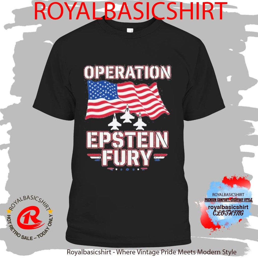 Operation Epstein Fury Shirt Anti Iran War Shirt