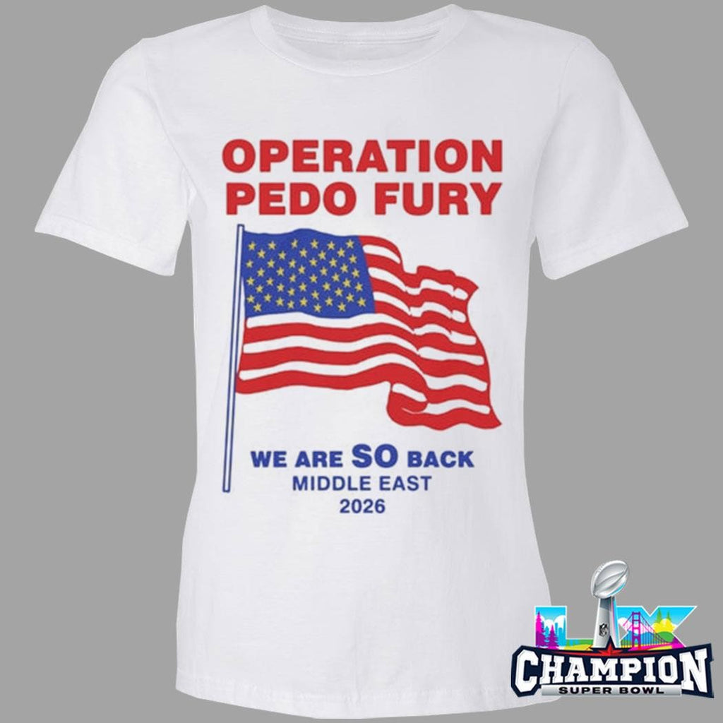 Operation Pedo Fury We Are So Back Middle East Shirt
