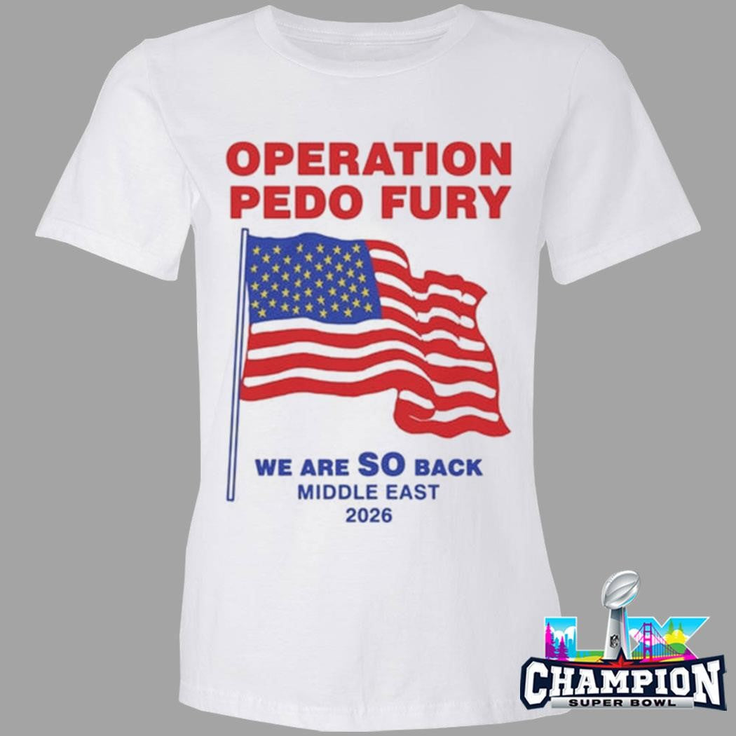 Operation Pedo Fury We Are So Back Middle East Shirt