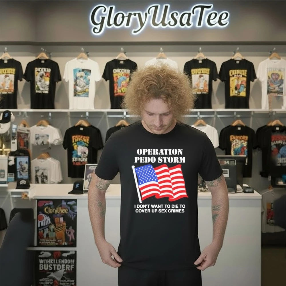 Operation Storm I Don’t Want To Die To Cover Up Crimes Shirt