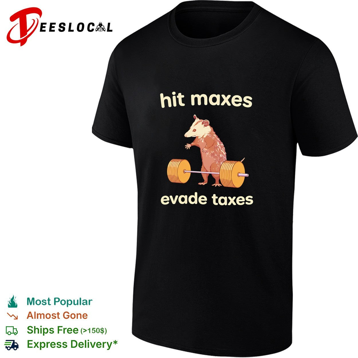 Opossum deadlift lifting golden barbell hit maxes evade taxes shirt