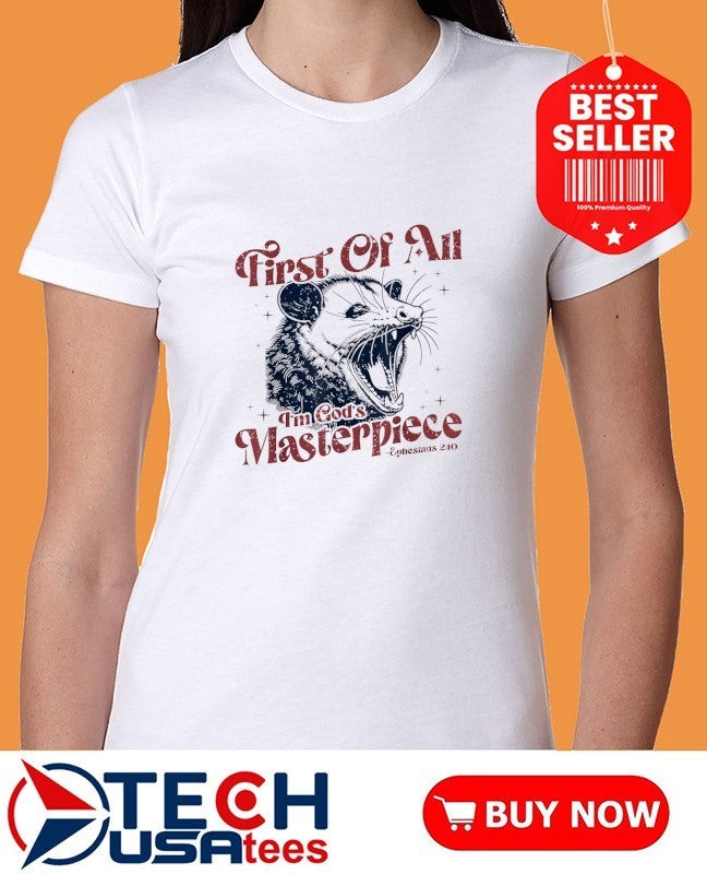 Opossum first of all I’m God’s masterpiece shirt