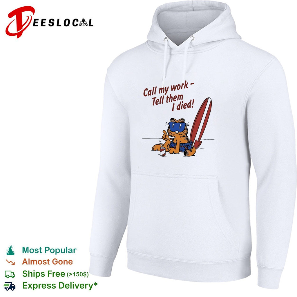 Orange cat relaxing at the beach call my work tell them I died shirt
