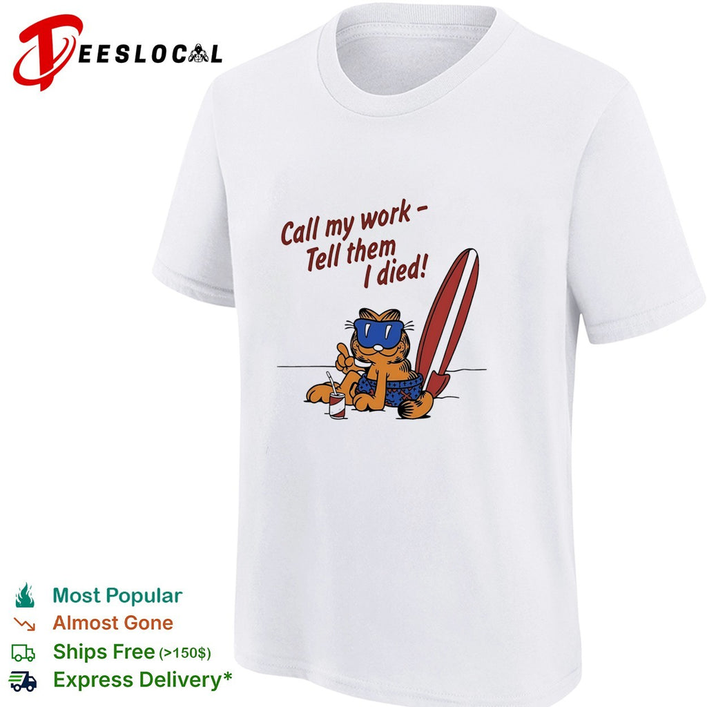 Orange cat relaxing at the beach call my work tell them I died shirt