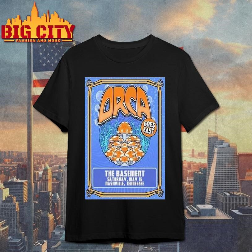 Orca May 16 2026 The Basement In Nashville Tn Shirt