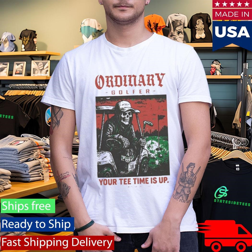 Ordinary Golfer Time Is Up T-Shirt