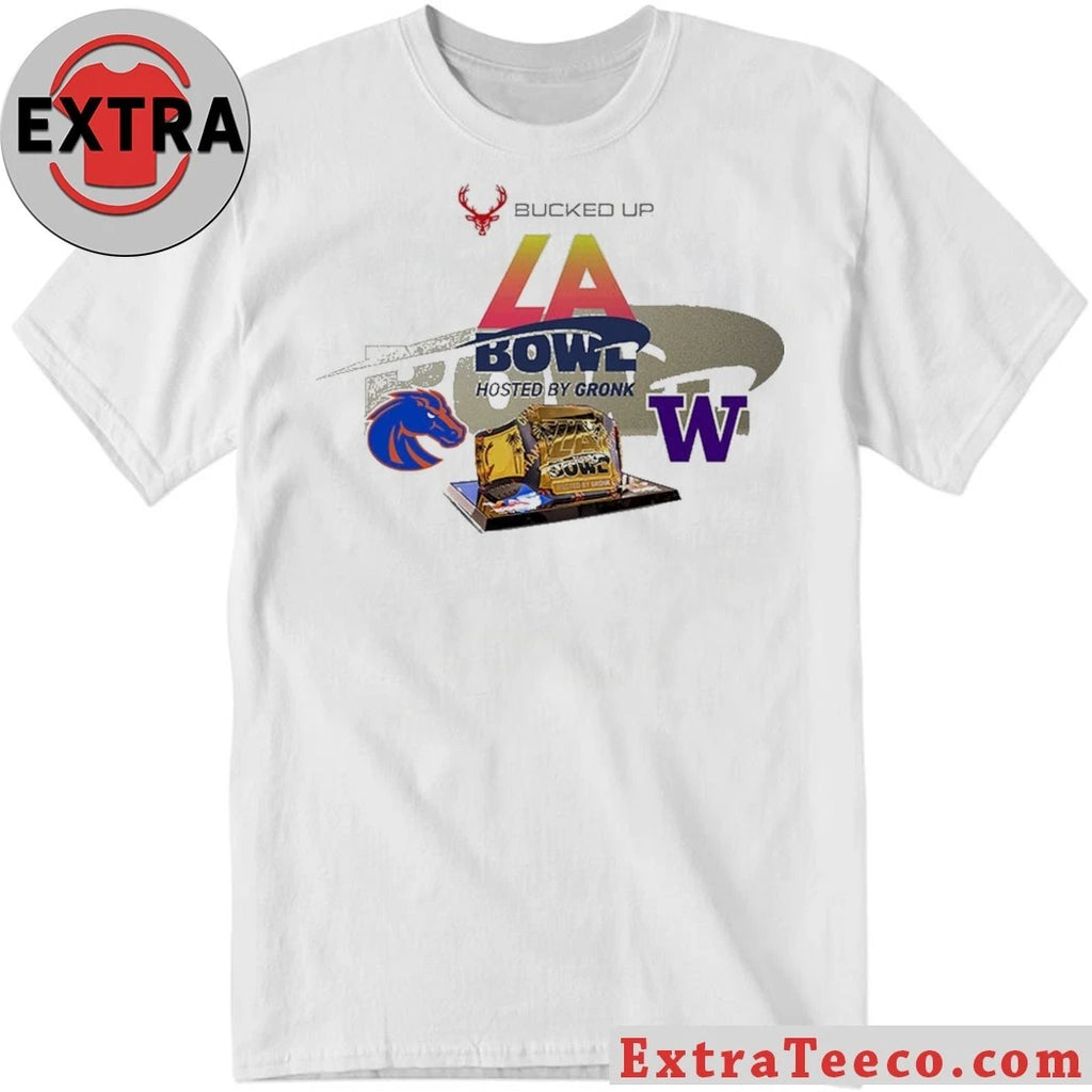 Original Bucked Up LA Bowl Hosted By Gronk Boise State Broncos Versus Washington Huskies Bowl Season College Football 2025 2026 Logo Shirt