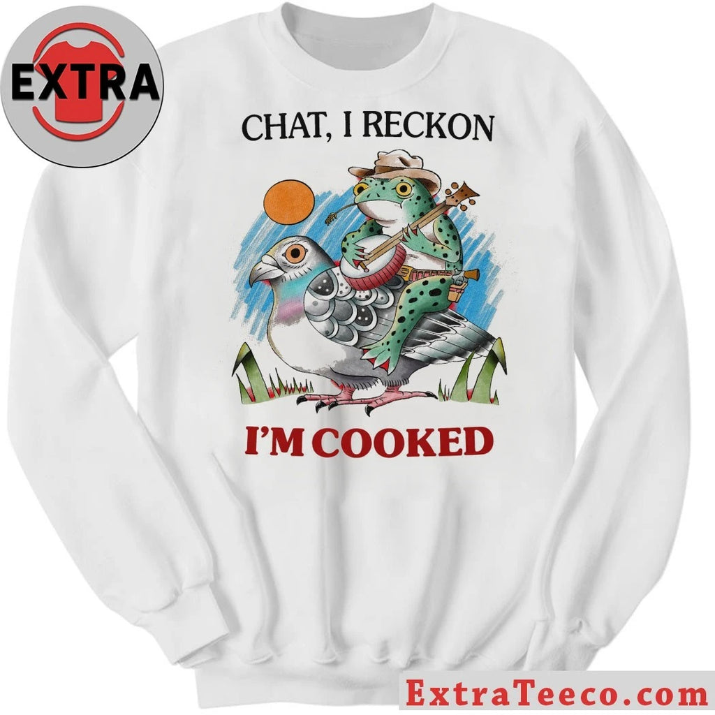 Original Chat I Reckon I’m Cooked T-Shirt