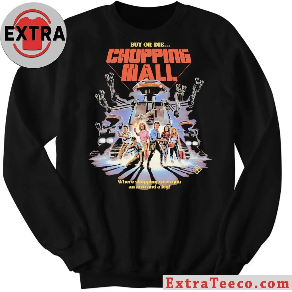Original Chopping Mall Buy Or Die Where Shopping Costs You An Arm And A Leg Shirt