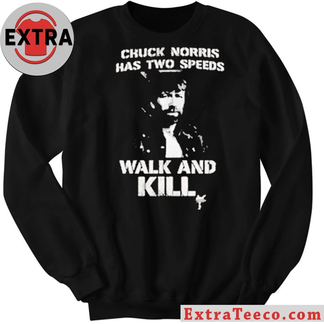 Original Chuck Norris Has Two Speeds Walk And Kill Shirt