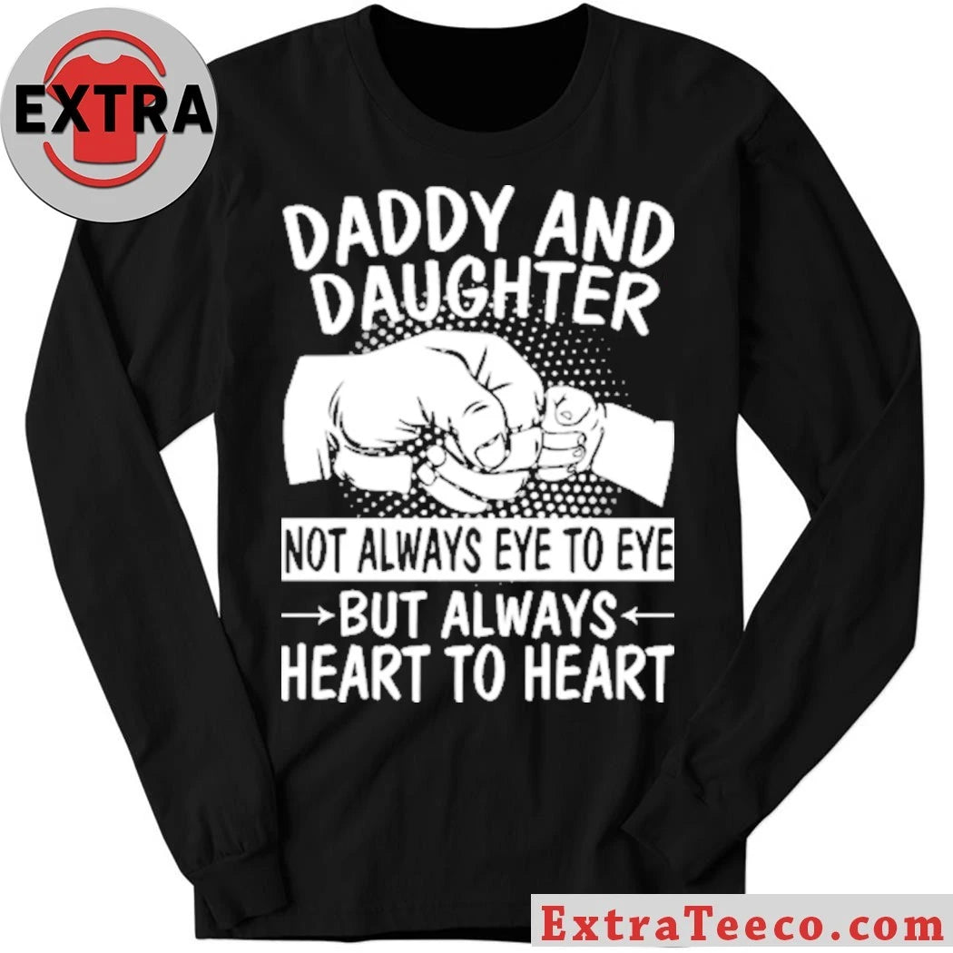 Original Daddy and Daughter Not Always Eye to Eye shirt