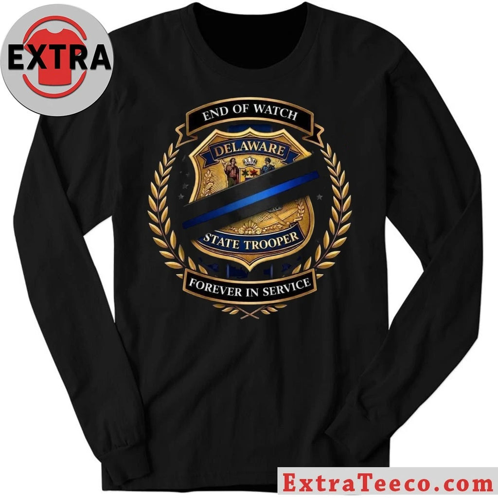 Original Delaware State Police Memorial Badge End Of Watch Forever In Service Shirt