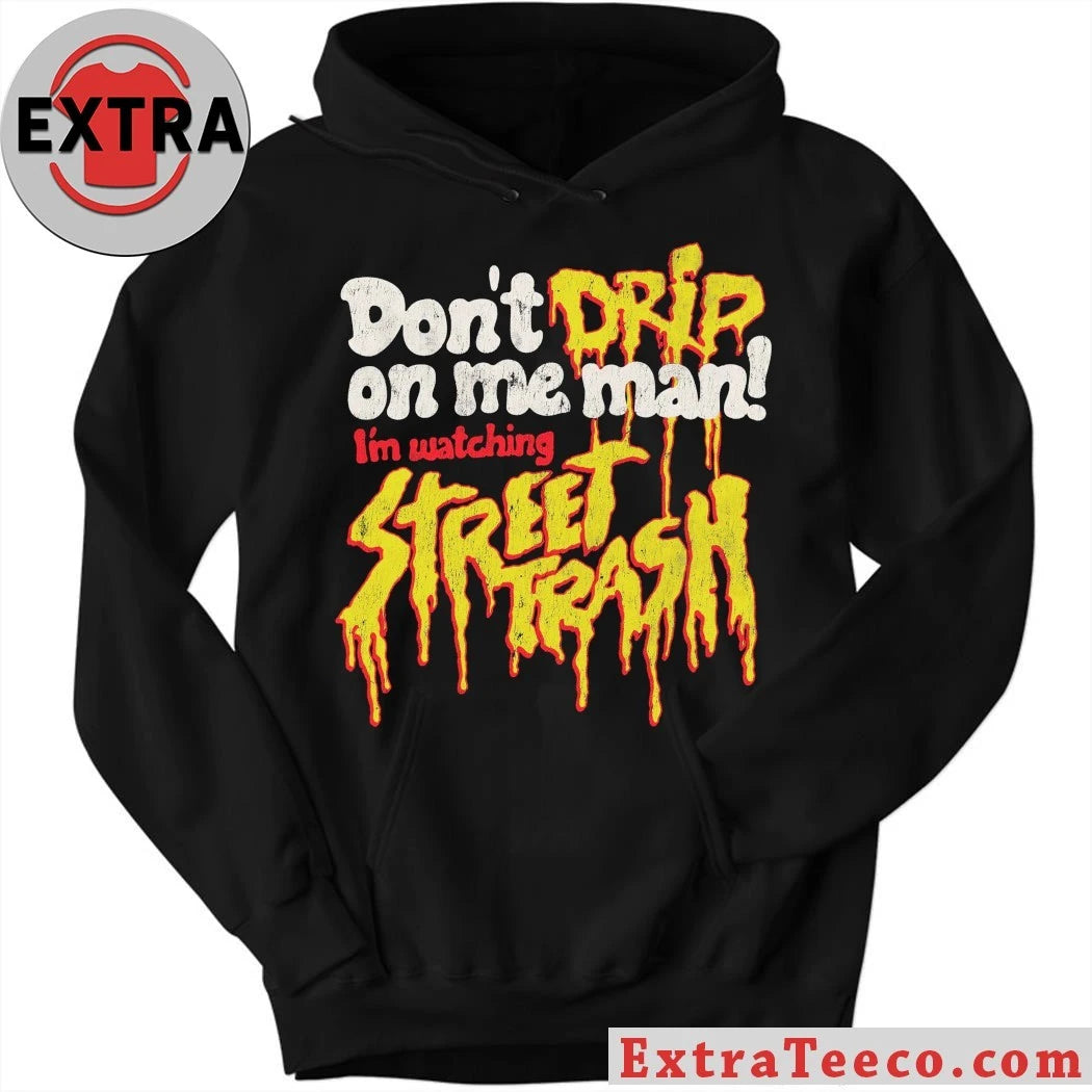 Original Don’t Drip Street Trash On Me Man Shirt