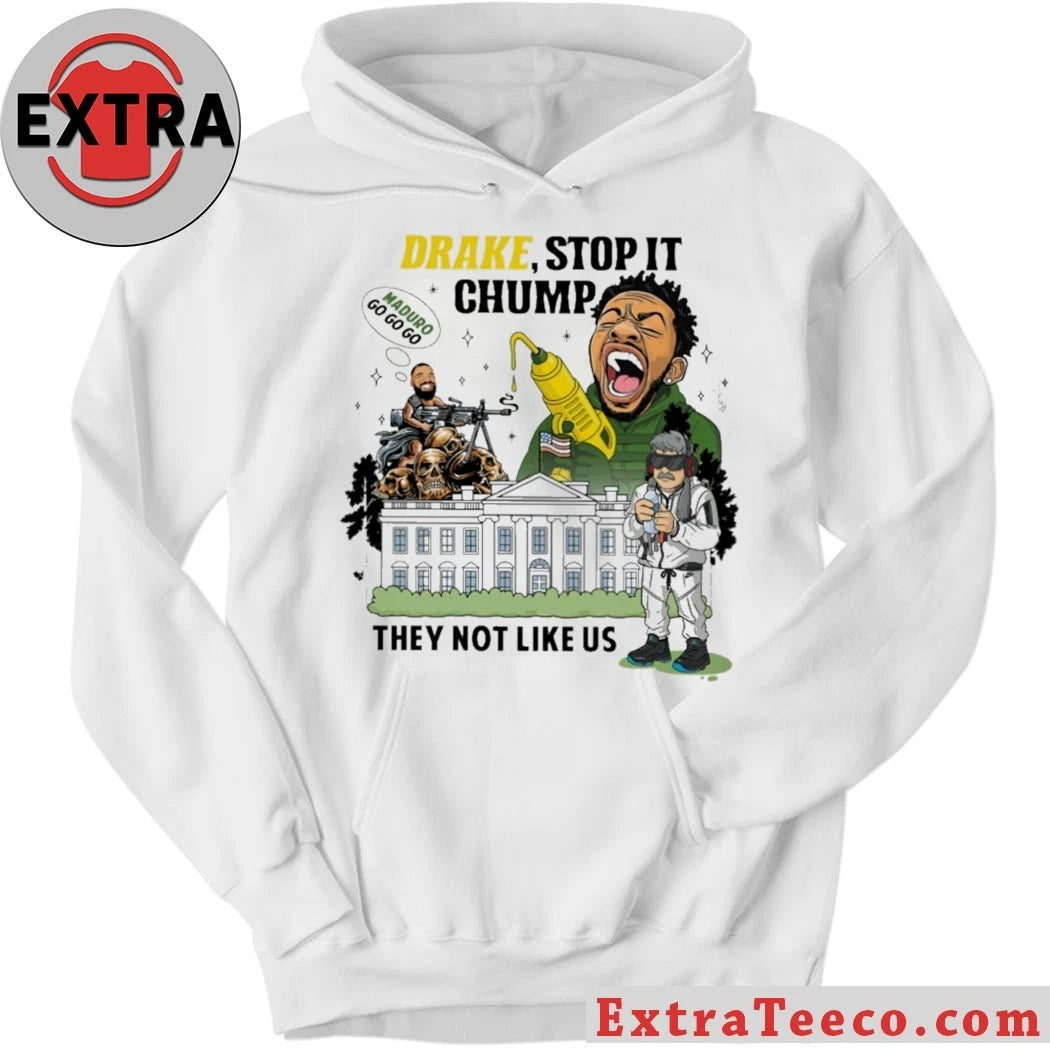 Original Drake Stop It Chump They Not Like Us T-Shirt
