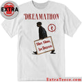 Original Dreamathon Not Now Dreams Shirt