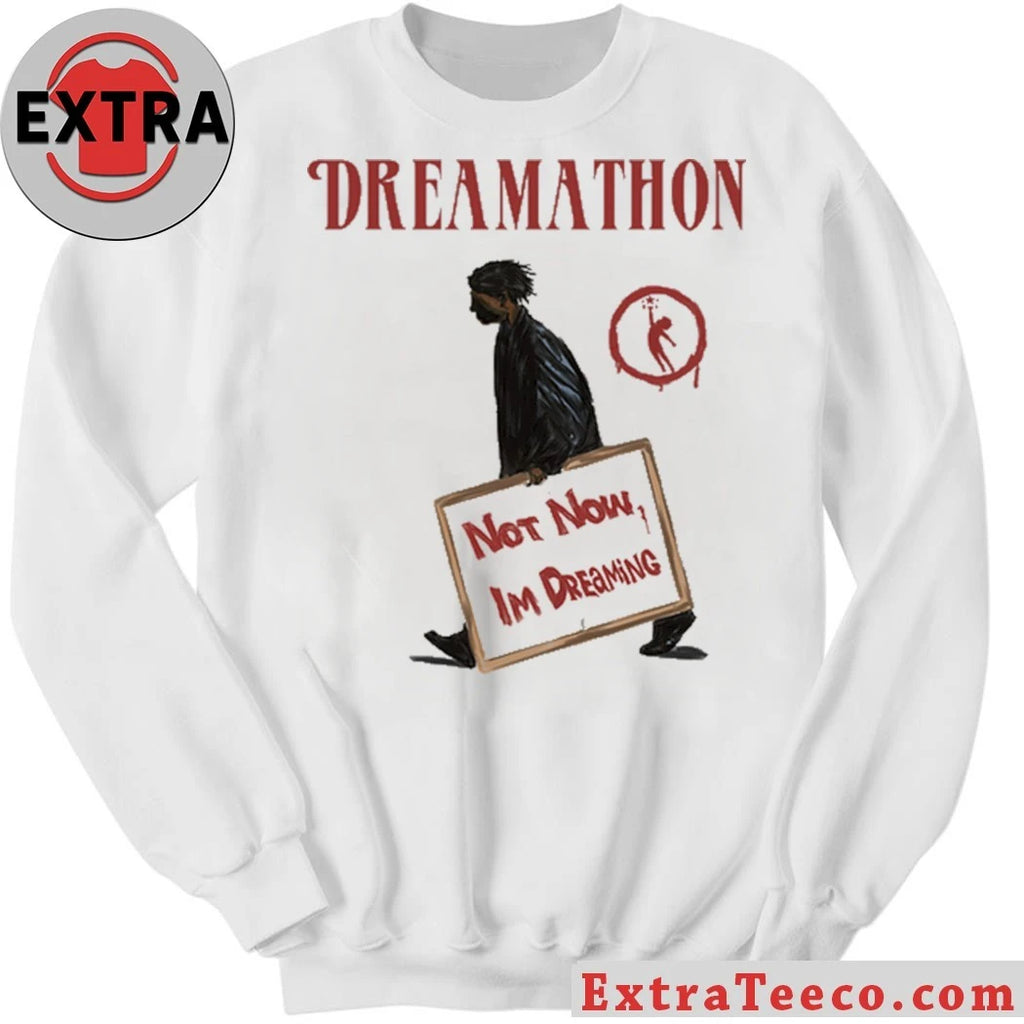 Original Dreamathon Not Now Dreams Shirt