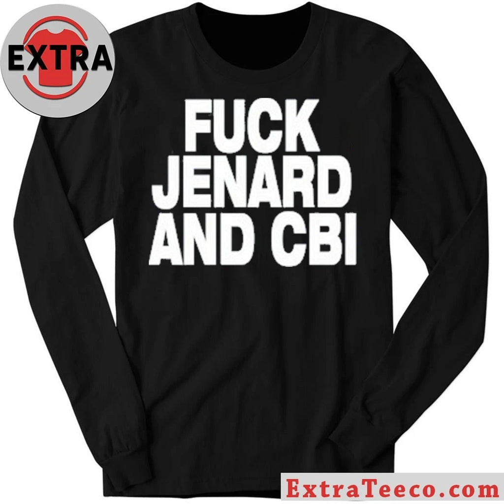 Original Fuck Jenard And Cbi Shirt