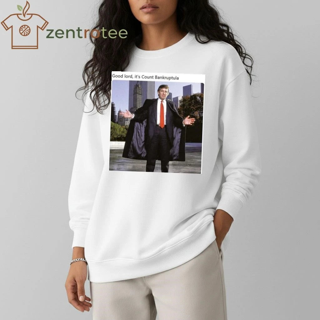 Original Good lord, it’s Count Bankruptula Trump tee