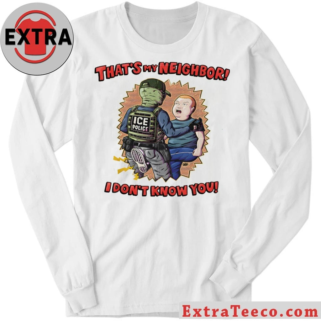 Original Ice Police That’s My Neighbor I Don’t Know You Shirt