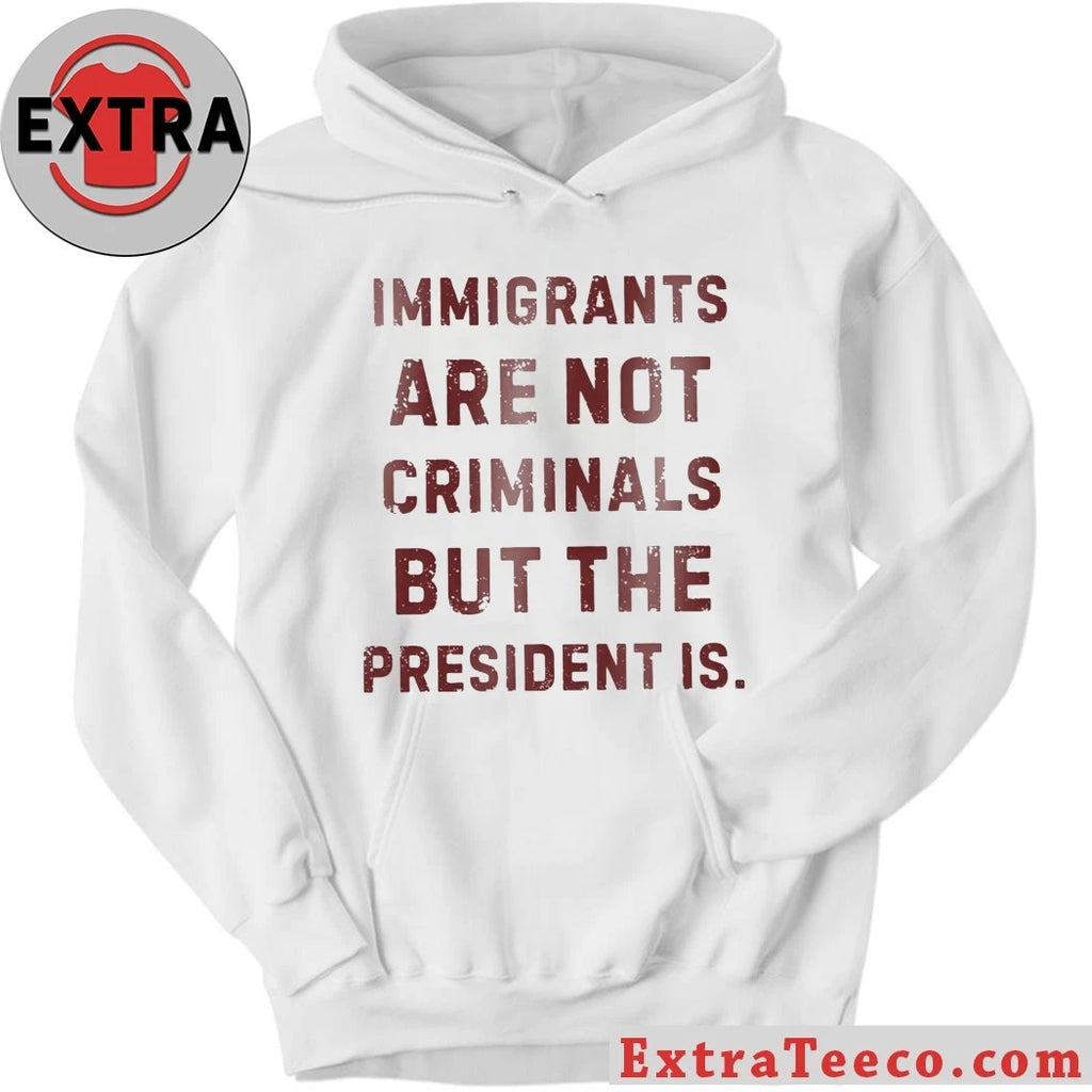 Original Immigrants Are Not Criminals But The President Is Shirt