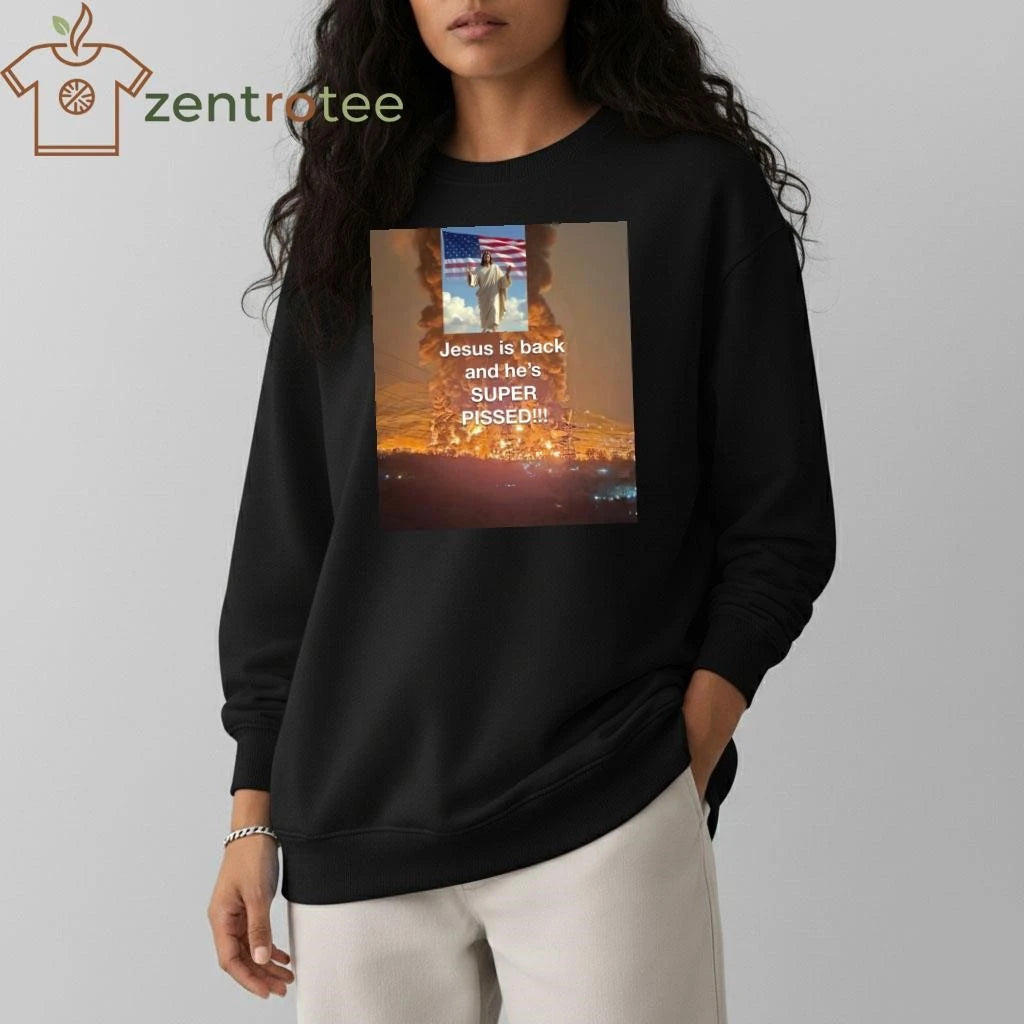 Original Jesus is back and he’s super pissed tee