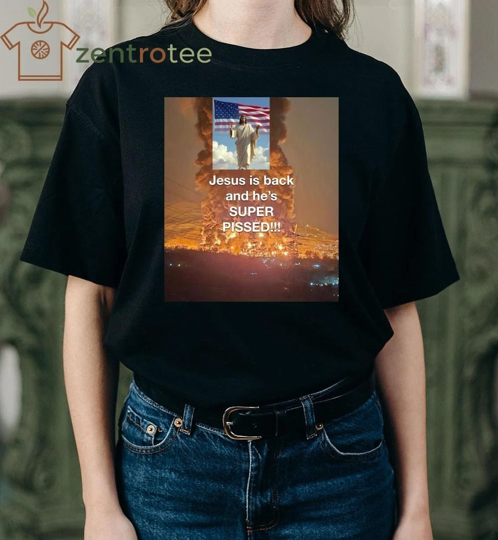 Original Jesus is back and he’s super pissed tee