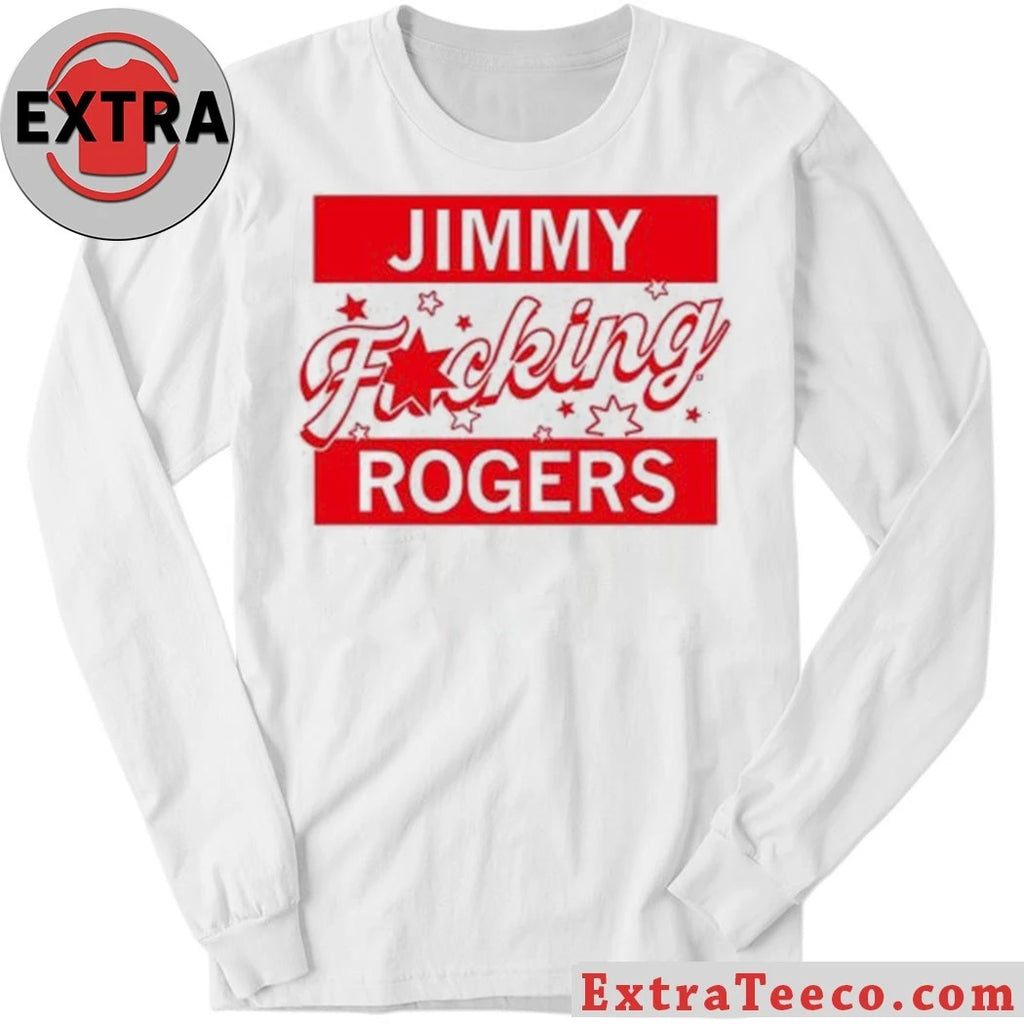 Original Jimmy Fucking Rogers Shirt