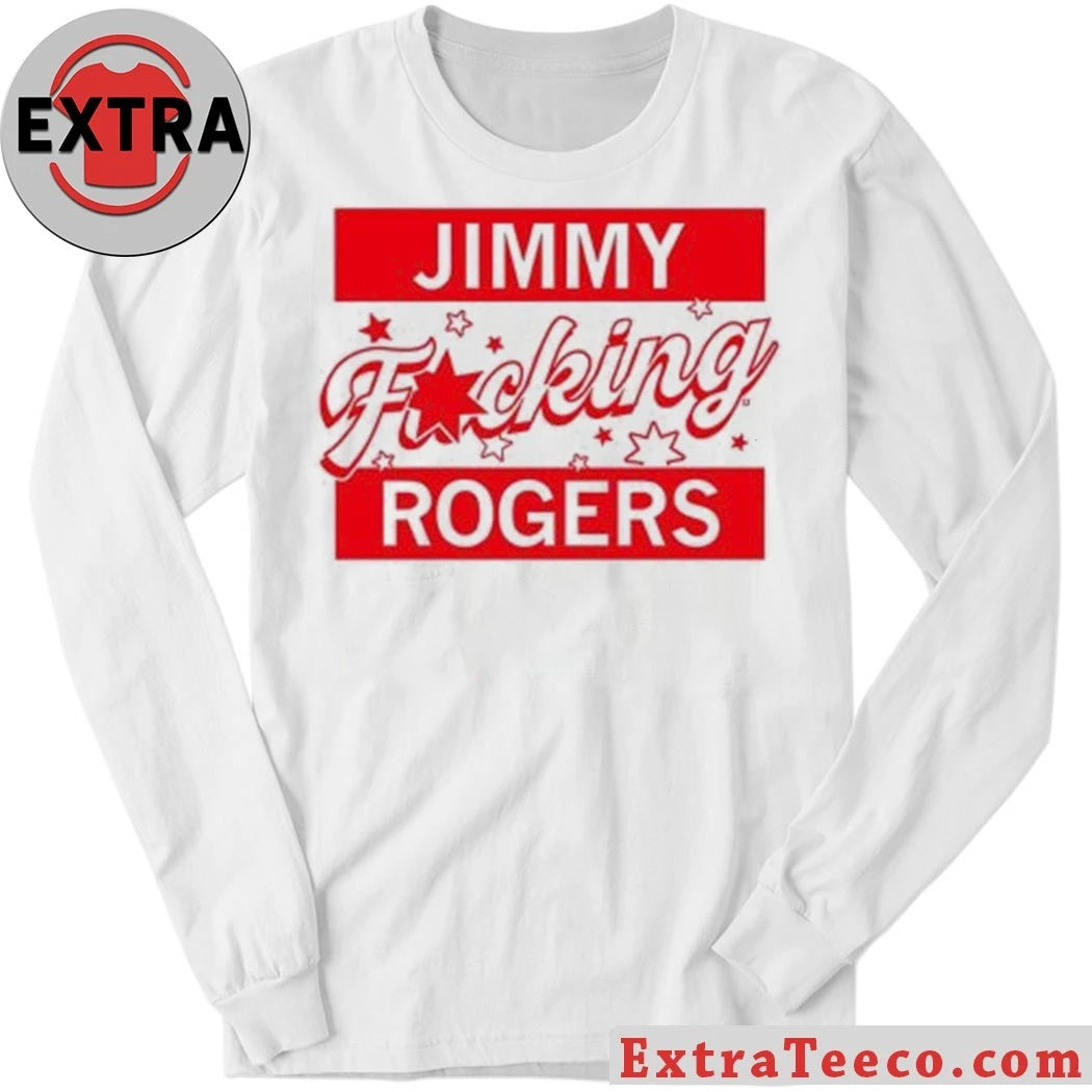 Original Jimmy Fucking Rogers Shirt