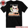 Original Kitten Needs A Fucking Cigarette Shirt