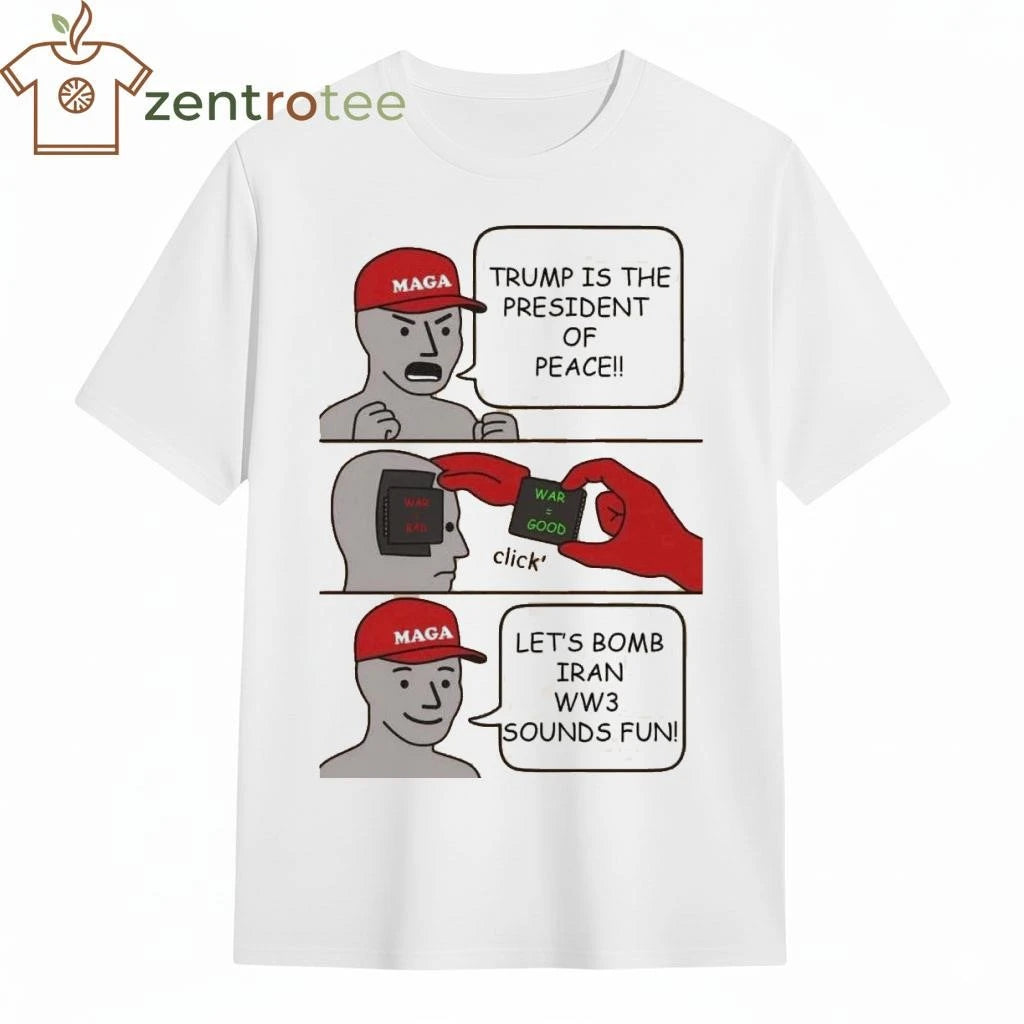 Original MAGA Trump is the president of peace War = good Let’s bomb Iran WW3 sounds fun tee