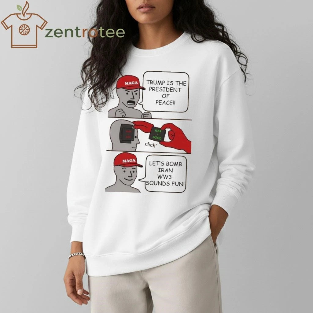 Original MAGA Trump is the president of peace War = good Let’s bomb Iran WW3 sounds fun tee