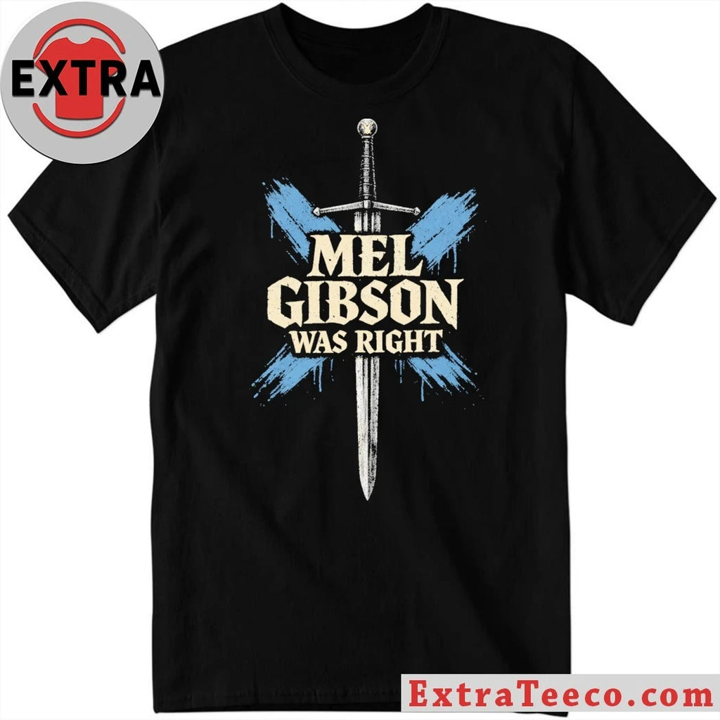 Original Mel Gibson Was Right Shirt