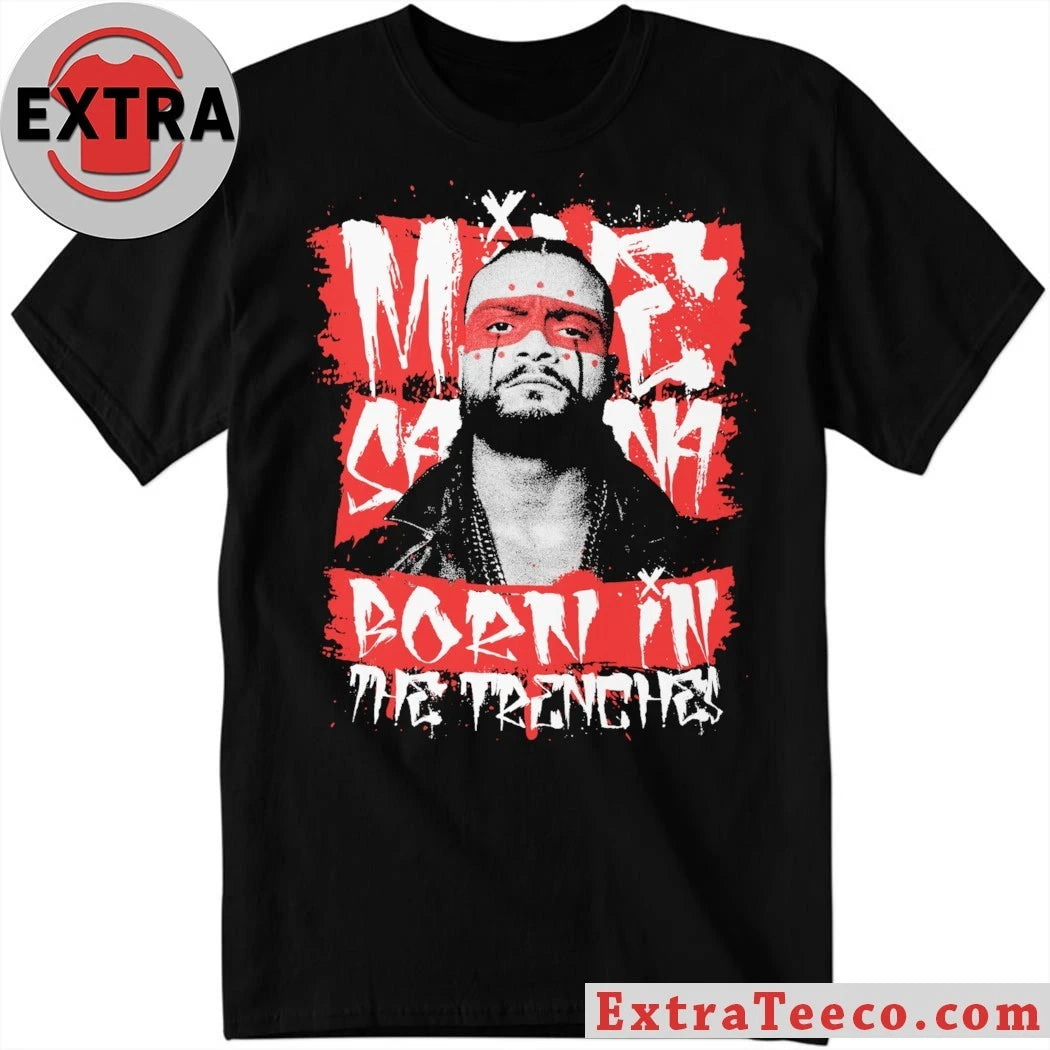 Original Mike Santana Born In The Trenches Shirt