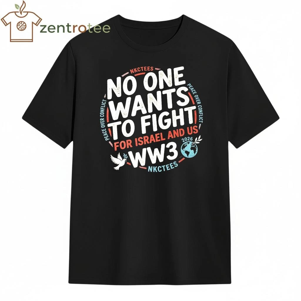 Original Nkctees No One Wants To Fight for Israel and US WW3 circle shirt